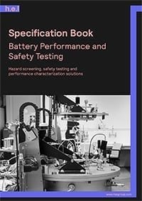 Specification Book Hazard screening, safety testing and performance characterization solutions Battery Performance and Safety Testing